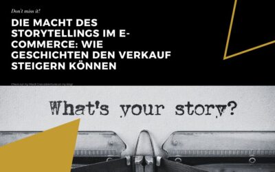 Die Macht des Storytellings im E-Commerce: Wie Geschichten den Verkauf steigern können